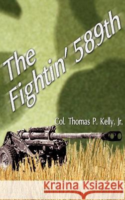The Fightin' 589th Thomas P., Jr. Kelly Elliott Goldstein 9781588206671 Authorhouse - książka
