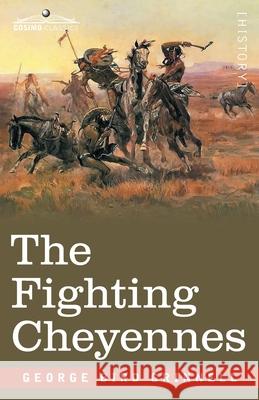 The Fighting Cheyennes George Bird Grinnell 9781646791651 Cosimo Classics - książka