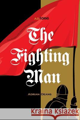 The Fighting Man: Ad 1066 Adrian Deans 9780987612922 Adrian Deans - książka