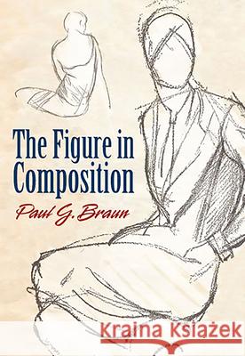 The Figure in Composition Braun, Paul G. 9780486481555 Dover Publications - książka