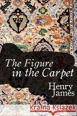 The figure in the carpet James, Henry 9781544922096 Createspace Independent Publishing Platform - książka
