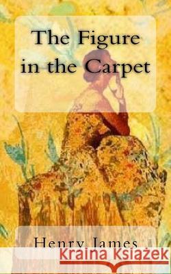 The Figure in the Carpet Henry James 9781978087927 Createspace Independent Publishing Platform - książka