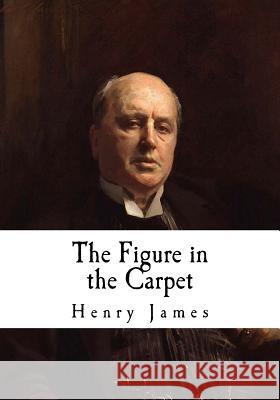 The Figure in the Carpet Henry James 9781979342421 Createspace Independent Publishing Platform - książka