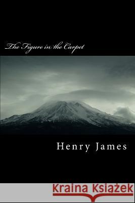 The Figure in the Carpet Henry James 9781984980045 Createspace Independent Publishing Platform - książka