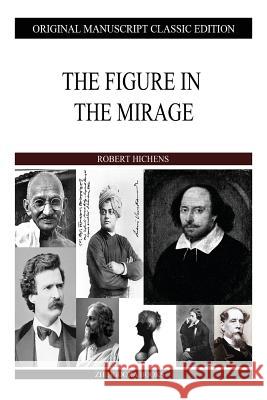 The Figure In The Mirage Hichens, Robert 9781484905029 Createspace - książka