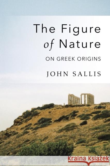 The Figure of Nature: On Greek Origins John Sallis 9780253022882 Indiana University Press - książka