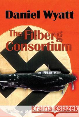 The Filberg Consortium: Book two of the Falcon File series Wyatt, Daniel 9781843194958 Bladud Books - książka