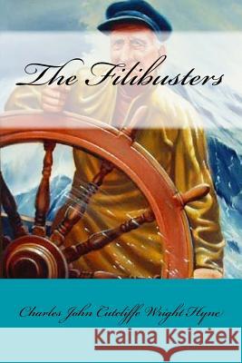 The Filibusters Charles John Cutcliffe Wrigh 9781546436546 Createspace Independent Publishing Platform - książka