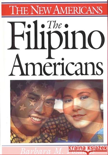 The Filipino Americans Barbara Mercedes Posadas 9780313297427 Greenwood Press - książka