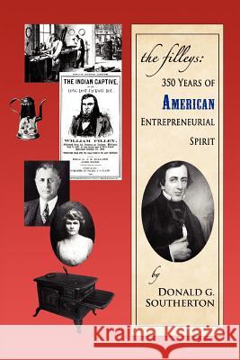 The Filleys: 350 Years of American Entrepreneurial Spirit Southerton, Donald G. 9780595354627 iUniverse - książka