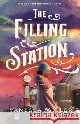 The Filling Station Vanessa Miller 9781400350179 Thomas Nelson - książka