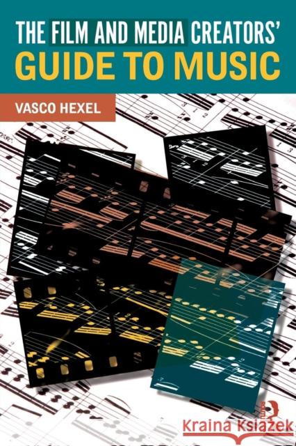 The Film and Media Creators' Guide to Music Vasco Hexel 9781138055735 Routledge - książka