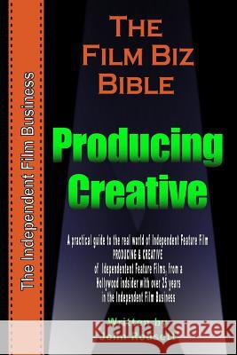 The Film Biz Bible - Creative & Producing MR John Rodsett 9781453876787 Createspace - książka