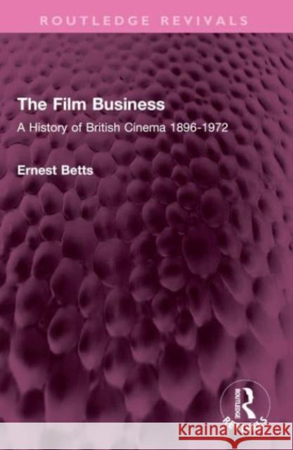 The Film Business Ernest Betts 9781032602585 Taylor & Francis - książka
