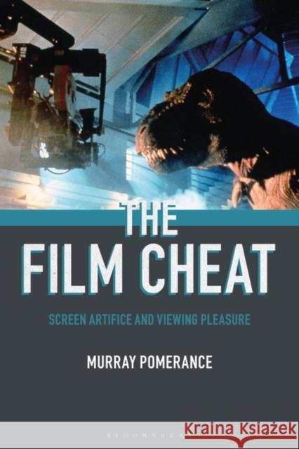 The Film Cheat: Screen Artifice and Viewing Pleasure Murray Pomerance 9781501364983 Bloomsbury Academic - książka