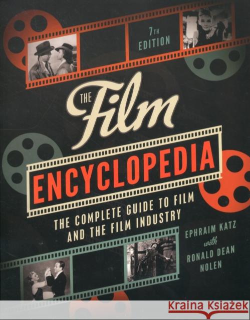 The Film Encyclopedia 7th Edition: The Complete Guide to Film and the Film Industry Ronald Dean Nolen 9780062026156 HarperCollins Publishers Inc - książka