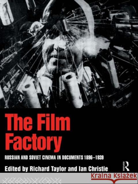 The Film Factory: Russian and Soviet Cinema in Documents 1896-1939 Christie, Ian 9780415052986 Routledge - książka