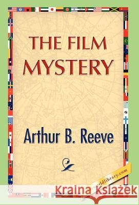 The Film Mystery Arthur B Reeve 9781421889122 1st World Publishing - książka