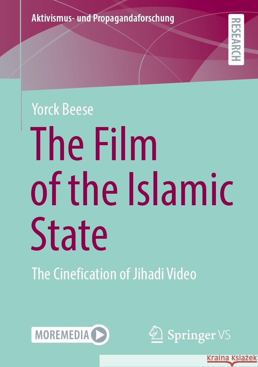 The Film of the Islamic State: The Cinefication of Jihadi Video Yorck Beese 9783658445546 Springer vs - książka