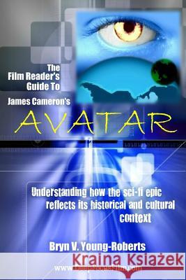 The Film Reader's Guide to James Cameron's Avatar Bryn V. Young-Roberts 9781471705489 Lulu.com - książka