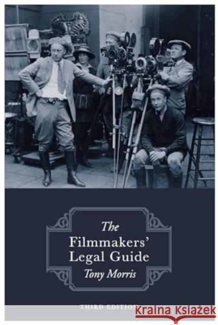 The Filmmakers' Legal Guide: Third Edition Tony Morris 9781839528002 Brown Dog Books - książka