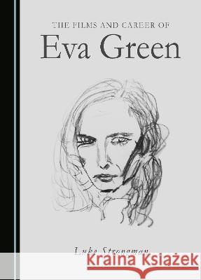 The Films and Career of Eva Green Luke Strongman   9781527502659 Cambridge Scholars Publishing - książka