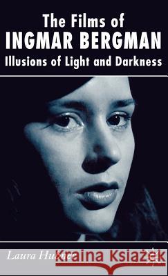 The Films of Ingmar Bergman: Illusions of Light and Darkness Hubner, L. 9780230007246 Palgrave MacMillan - książka