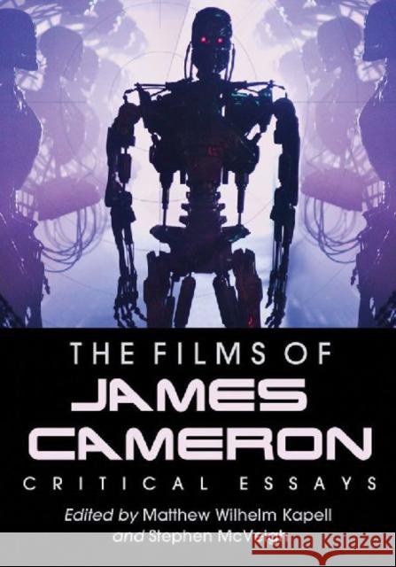 The Films of James Cameron: Critical Essays Kapell, Matthew Wilhelm 9780786462797 McFarland & Company - książka