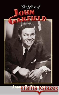 The Films of John Garfield (hardback) James L. Neibaur 9781629338439 BearManor Media - książka