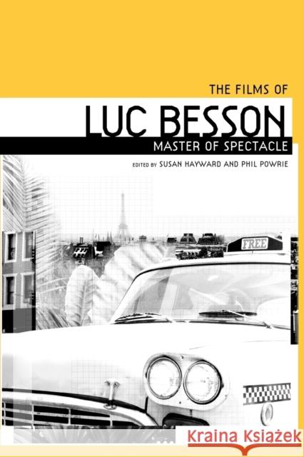 The Films of Luc Besson: Master of Spectacle Hayward, Susan 9780719070297 MANCHESTER UNIVERSITY PRESS - książka