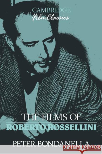 The Films of Roberto Rossellini Peter Bondanella 9780521392365 Cambridge University Press - książka