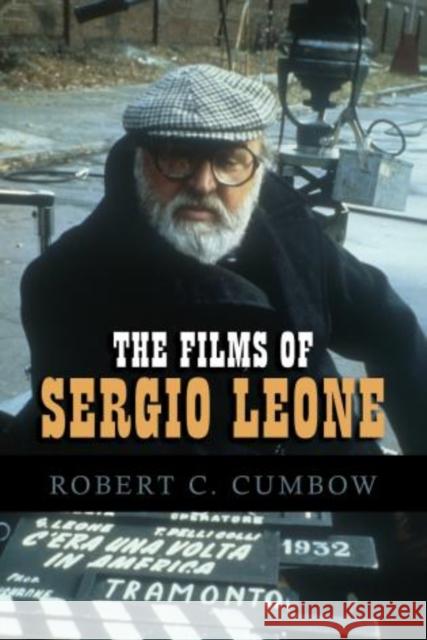 The Films of Sergio Leone Robert C. Cumbow 9780810860414 Scarecrow Press - książka