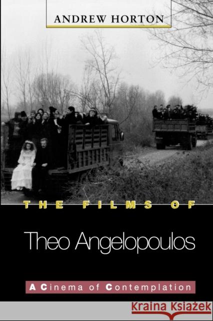 The Films of Theo Angelopoulos: A Cinema of Contemplation Horton, Andrew 9780691010052 Princeton University Press - książka