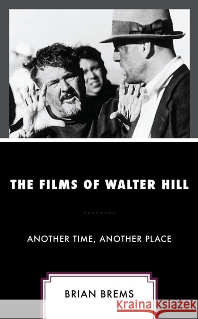 The Films of Walter Hill: Another Time, Another Place Brian Brems 9781666915280 Lexington Books - książka