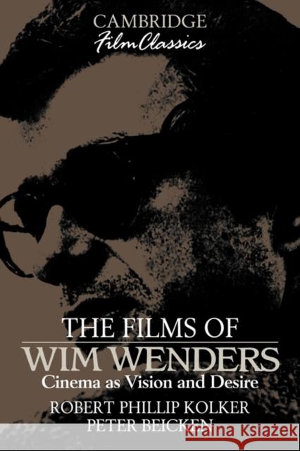 The Films of Wim Wenders: Cinema as Vision and Desire Kolker, Robert Phillip 9780521389761 Cambridge University Press - książka