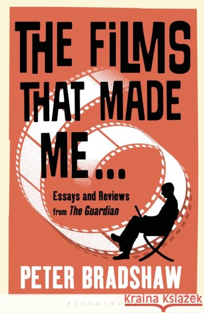 The Films That Made Me... Peter Bradshaw 9781448217557 Bloomsbury Publishing PLC - książka