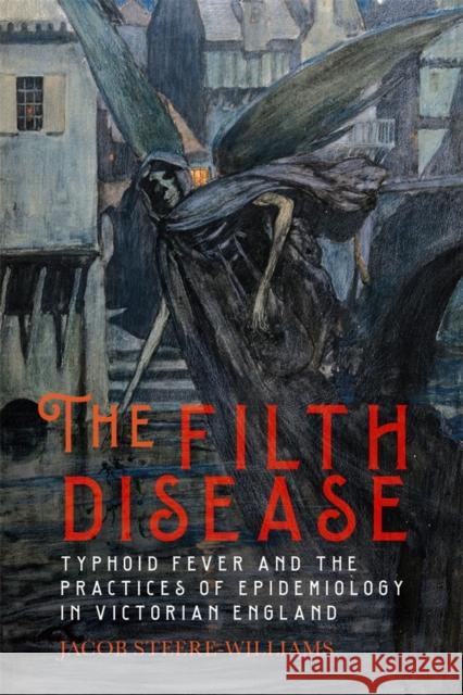 The Filth Disease - Typhoid Fever and the Practices of Epidemiology in Victorian England  9781648250811  - książka