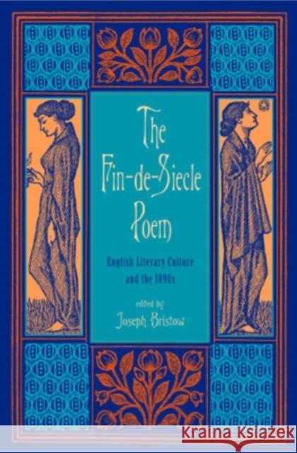 The Fin-De-Siecle Poem: English Literary Culture and the 1890s Bristow, Joseph 9780821416273 Ohio University Press - książka