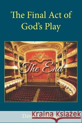 The Final Act of God's Play Watchman on the Wall 9780998382531 Tantuple Publishing Inc. - książka