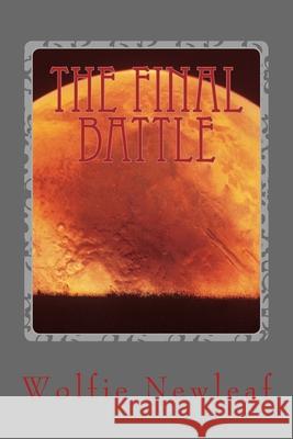 The Final Battle Wolfie Newleaf 9781533584038 Createspace Independent Publishing Platform - książka
