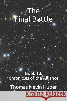 The Final Battle: Book 10: Chronicles of the Alliance Thomas Nevin Huber 9781090162977 Independently Published - książka