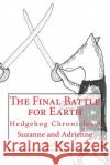 The Final Battle for Earth Suzanne and Adrienne Kehde 9781500812539 Createspace