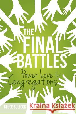 The Final Battles Bruce Bullock 9781622308033 Xulon Press - książka