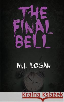 The Final Bell M. J. Logan 9781726478571 Createspace Independent Publishing Platform - książka