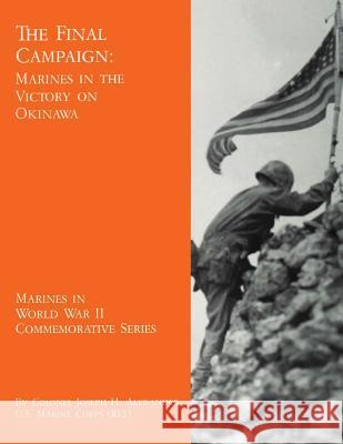 The Final Campaign: Marines in the Victory on Okinawa Usmc (Ret ). Colonel Joseph H Alexander 9781494478070 Createspace - książka