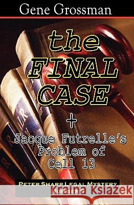 The Final Case: Peter Sharp Legal Mystery #9 + Bonus: Problem In Cell 13 Futrelle, Jacques 9781882629817 Magic Lamp Press - książka