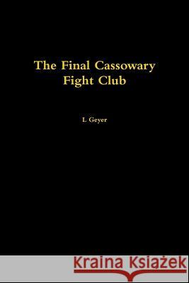 The Final Cassowary Fight Club L Geyer 9781387453788 Lulu.com - książka