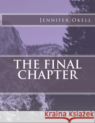 The Final Chapter Jennifer a. Okell 9781508454809 Createspace - książka