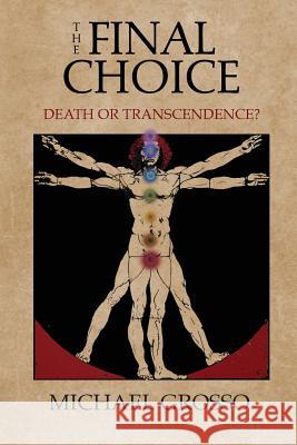 The Final Choice: Death or Transcendence? Michael Grosso 9781786770295 White Crow Books - książka