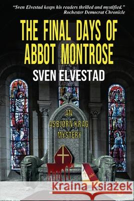 The Final Days of Abbot Montrose: An Asbjørn Krag Mystery Sven Elvestad, Stein Riverton, Chiara Giacobbe 9781948104159 Kazabo Publishing - książka